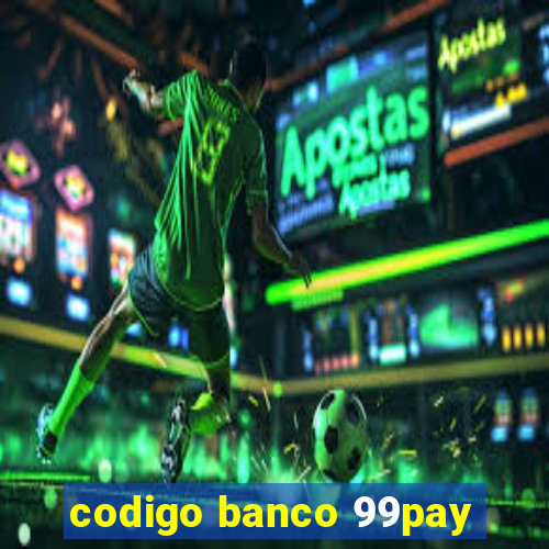 codigo banco 99pay